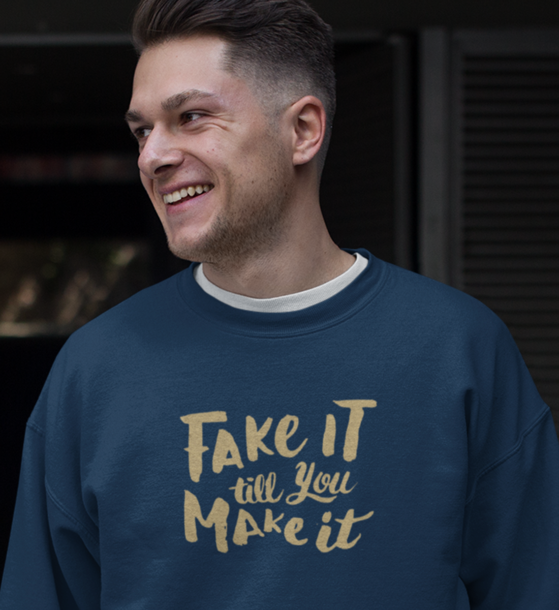 FAKE IT TILL YOU MAKE IT