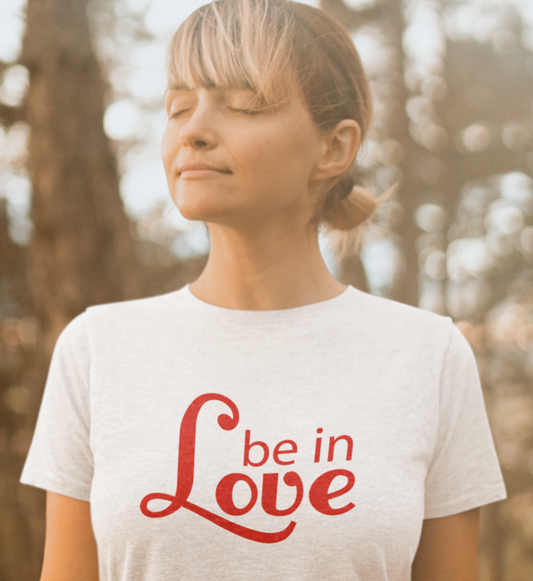 BE IN LOVE - Damen T-Shirt