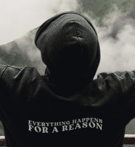 EVERYTHING HAPPENS FOR A REASON - Herren Hoodie