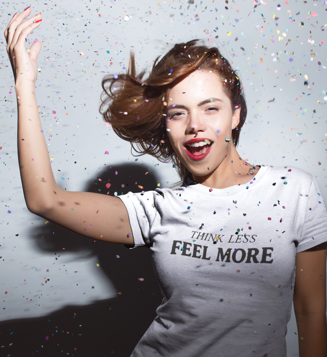 Think less FEEL MORE