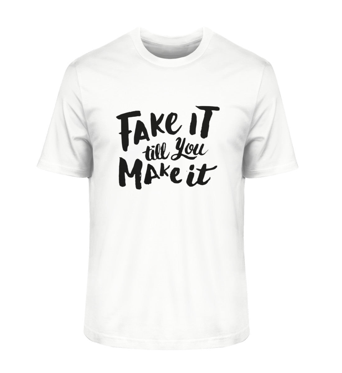 FAKE IT TILL YOU MAKE IT
